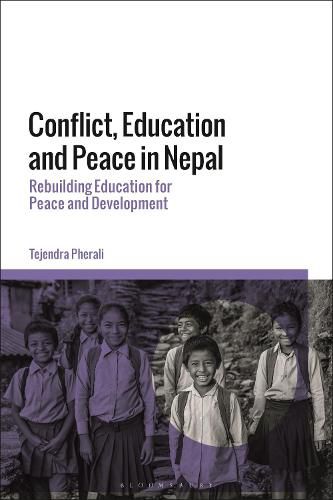 Cover image for Conflict, Education and Peace in Nepal: Rebuilding Education for Peace and Development