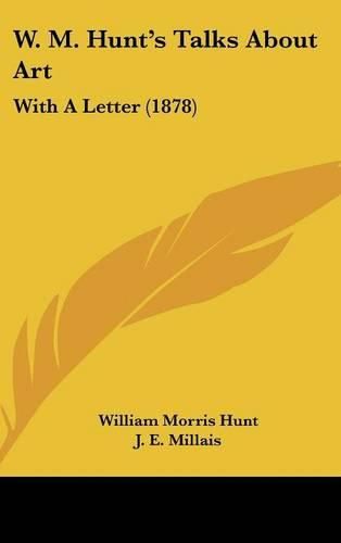 W. M. Hunt's Talks about Art: With a Letter (1878)