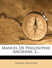 Cover image for Manuel de Philosophie Ancienne, 2...