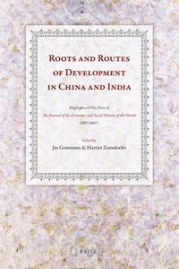 Cover image for Roots and Routes of Development in China and India: Highlights of Fifty Years of the Journal of the Economic and Social History of the Orient (1957-2007)