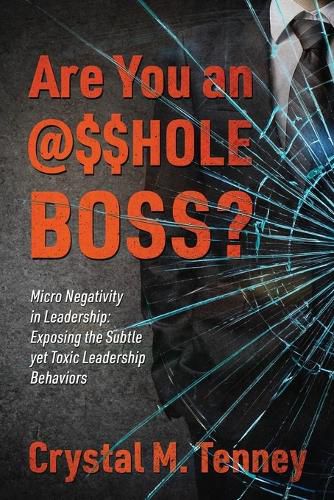 Cover image for Are You an @$$HOLE Boss? Micro Negativity in Leadership