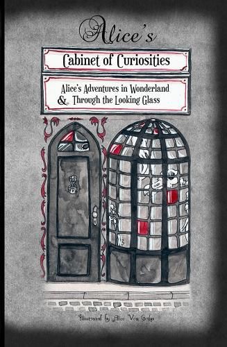 Cover image for Alice's Cabinet of Curiosities: Alice's Adventures in Wonderland and Through the Looking Glass