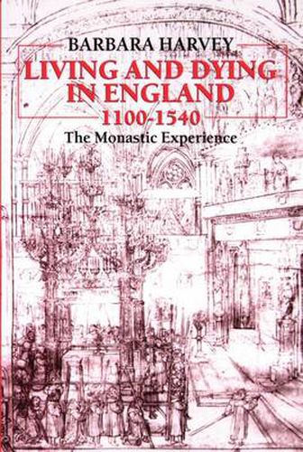 Living and Dying in England 1100-1540: The Monastic Experience