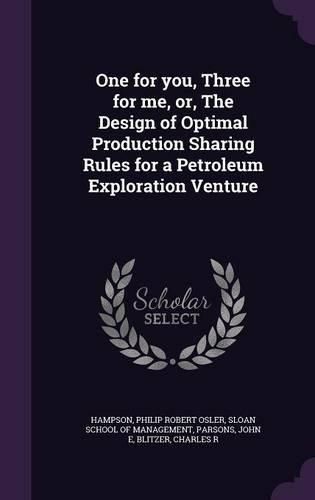 Cover image for One for You, Three for Me, Or, the Design of Optimal Production Sharing Rules for a Petroleum Exploration Venture
