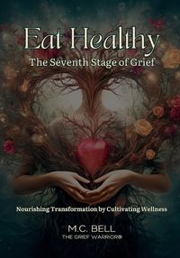 Cover image for Eat Healthy The Seventh Stage of Grief