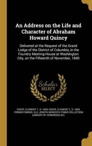 Cover image for An Address on the Life and Character of Abraham Howard Quincy