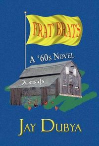 Cover image for Frat' Brats, A '60s Novel