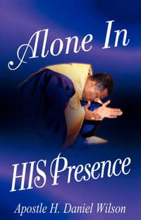 Cover image for Alone In His Presence