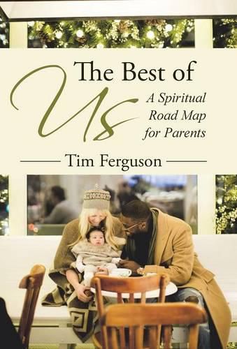 Cover image for The Best of Us: A Spiritual Road Map for Parents