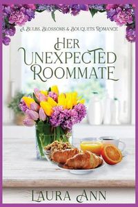 Cover image for Her Unexpected Roommate: a sweet, small town romance