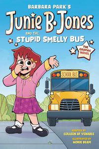 Cover image for Junie B. Jones and the Stupid Smelly Bus: The Graphic Novel