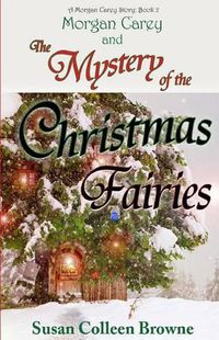 Cover image for Morgan Carey and The Mystery of the Christmas Fairies