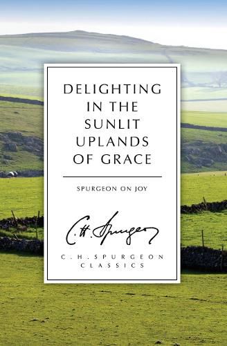 Cover image for Delighting in the Sunlit Uplands of Grace: Spurgeon on Joy