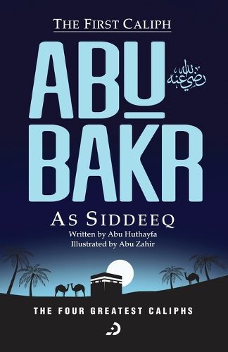 Cover image for The First Caliph - Abu Bakr As Siddeeq (RA)