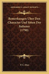 Cover image for Bemerkungen Uber Den Character Und Sitten Der Italiener (1790)