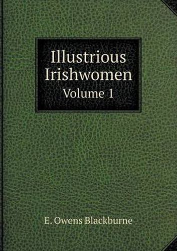 Cover image for Illustrious Irishwomen Volume 1