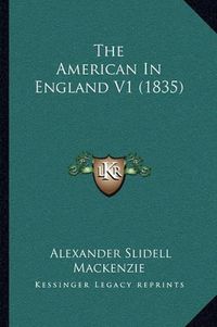 Cover image for The American in England V1 (1835)