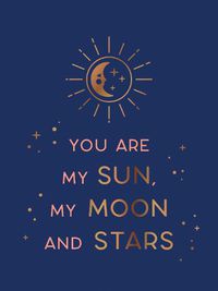 Cover image for You Are My Sun, My Moon and Stars: Beautiful Words and Romantic Quotes for the One You Love