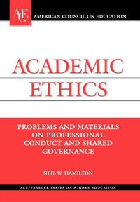 Cover image for Academic Ethics: Problems and Materials on Professional Conduct and Shared Governance