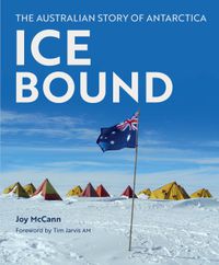 Cover image for Ice Bound: The Australian Story of Antarctica