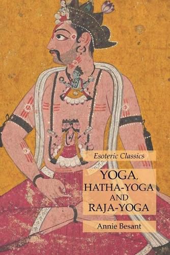 Cover image for Yoga, Hatha-Yoga and Raja-Yoga: Esoteric Classics