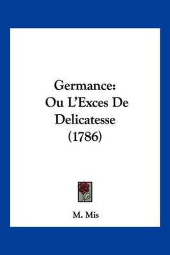 Cover image for Germance: Ou L'Exces de Delicatesse (1786)