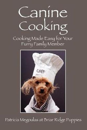 Cover image for Canine Cooking: Cooking Made Easy for Your Furry Family Member