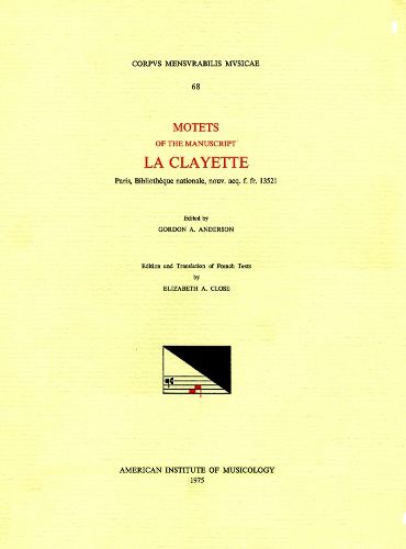 Cover image for CMM 68 Motets of the Manuscript La Clayette (Paris, Biblioth'eque Nationale, Nouv.Acq.F.Fr. 13521), Edited by Gordon A. Anderson, Volume 68