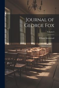 Cover image for Journal of George Fox; Volume I