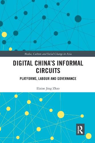 Cover image for Digital China's Informal Circuits: Platforms, Labour and Governance