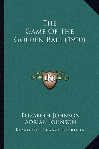 Cover image for The Game of the Golden Ball (1910)