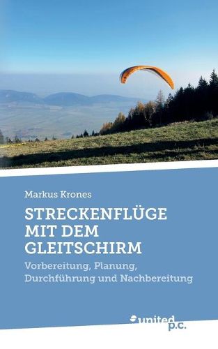 Cover image for Streckenfluge Mit Dem Gleitschirm: Vorbereitung, Planung, Durchfuhrung und Nachbereitung