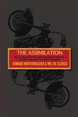 The Assimilation: Rock Machine Become Bandidos - Bikers United Against The Hells Angels