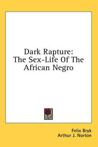 Cover image for Dark Rapture: The Sex-Life of the African Negro