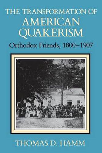 Cover image for The Transformation of American Quakerism: Orthodox Friends, 1800-1907