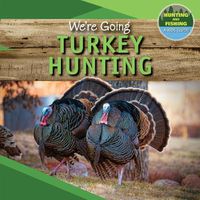 Cover image for We're Going Turkey Hunting