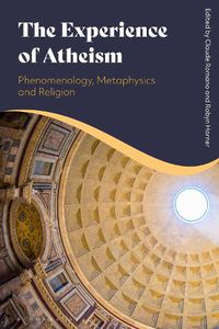 Cover image for The Experience of Atheism: Phenomenology, Metaphysics and Religion