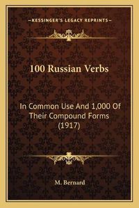 Cover image for 100 Russian Verbs: In Common Use and 1,000 of Their Compound Forms (1917)