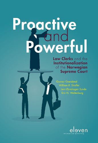 Cover image for Proactive and Powerful: Law Clerks and the Institutionalization of the Norwegian Supreme Court