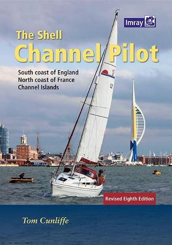 Cover image for The Shell Channel Pilot: South coast of England, the North coast of France and the Channel Islands