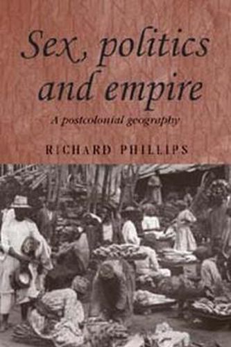 Cover image for Sex, Politics and Empire: A Postcolonial Geography