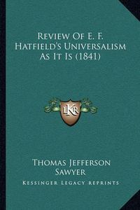 Cover image for Review of E. F. Hatfield's Universalism as It Is (1841)