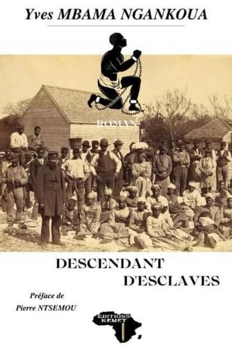 Cover image for Descendant d'esclaves: Entre calvaire et sourire d'une quete identitaire