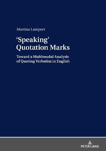 Cover image for <Speaking> Quotation Marks: Toward a Multimodal Analysis of Quoting Verbatim in English