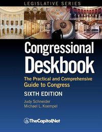 Cover image for Congressional Deskbook: The Practical and Comprehensive Guide to Congress, Sixth Edition