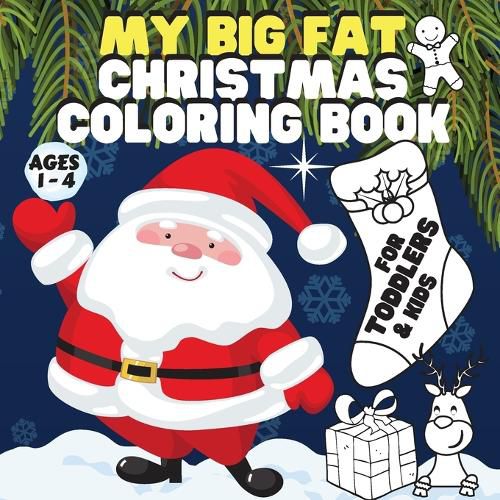 Cover image for My Big Fat Christmas Coloring Book. For Toddlers / Kids.: Super Value Pack: 60 Pages of Unique Beautiful Coloring Designs