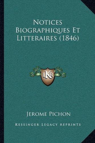 Notices Biographiques Et Litteraires (1846)