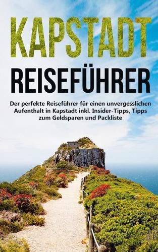 Cover image for Kapstadt lieben lernen: Der perfekte Reisefuhrer fur einen unvergesslichen Aufenthalt in Kapstadt inkl. Insider-Tipps, Tipps zum Geldsparen und Packliste