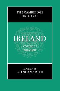 Cover image for The Cambridge History of Ireland: Volume 1, 600-1550