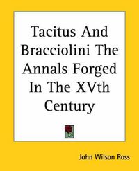 Cover image for Tacitus And Bracciolini The Annals Forged In The XVth Century